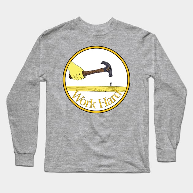 Work Hard Long Sleeve T-Shirt by Sweetblod